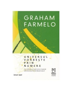 Universul vorbeste prin numere - Graham Farmelo