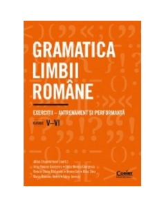 Gramatica limbii romane. Exercitii. Antrenament si performanta. Clasele 5-6 - Adina Dragomirescu