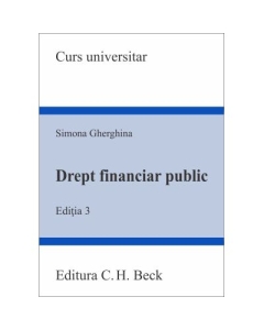 Drept financiar public. Editia 3 - Simona Gherghina