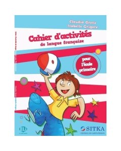 Cahier dactivits de langue franaise pour lcole primaire - Claudia Grosu