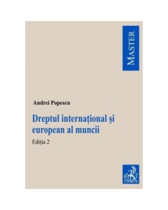 Dreptul international si european al muncii. Editia 2 - Andrei Popescu