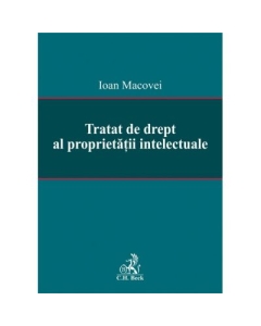 Tratat de drept al proprietatii intelectuale - Ioan Macovei