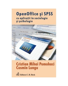 Open Office si SPSS cu aplicatii in sociologie si psihologie - Cosmin Lungu Cristian Mihai Pomohaci