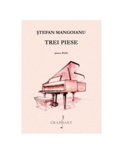 Trei piese pentru pian - Stefan Mangoianu