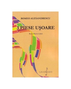 3 piese usoare pentru pian la 4 maini - Romeo Alexandrescu