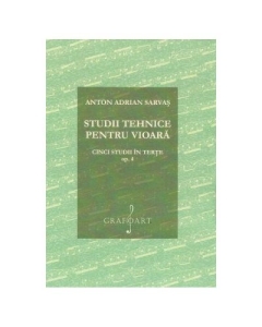 Studii tehnice pentru vioara. Cinci studii in terte Opus 4 - Anton Adrian Sarvas
