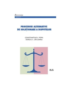 Proceduri alternative de solutionare a disputelor - Constantin D. Popa Sergiu I. Caileanu