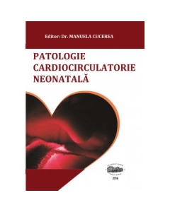 Patologie cardiocirculatorie neonatala - Manuela Cucerea