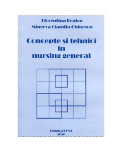 Concepte si tehnici in nursing general - Minerva Ghinescu Florentina Bealcu