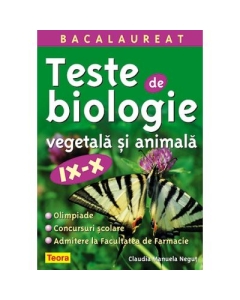 Teste de biologie vegetala si animala. Culegere clasele 9-10 - Claudia Manuela Negrut