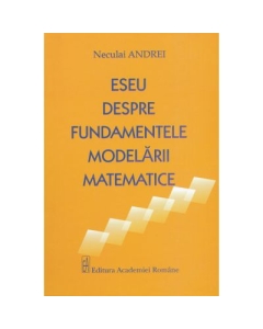Eseu despre Fundamentele Modelarii Matematice - Neculai Andrei