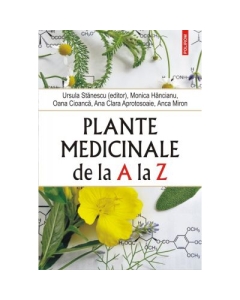 Plante medicinale de la A la Z. editia a 4-a revazuta si adaugita - Ursula Stanescu