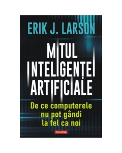 Mitul inteligentei artificiale - Erik J. Larson