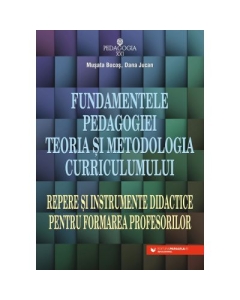 Fundamentele pedagogiei. Teoria si metodologia curriculumului - Musata-Dacia Bocos Dana Jucan