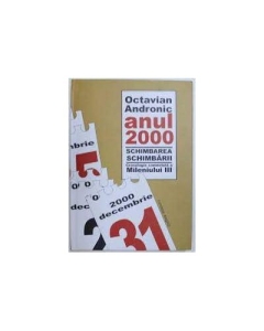 Anul 2000. Schimbarea schimbarii. Cronologie comentata a Mileniului 3 - Octavian Andronic