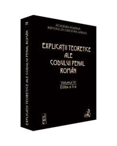 Explicatii teoretice ale Codului penal roman Volumul 4 - Vintila Dongoroz coord.