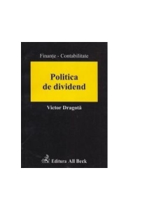Politica de dividend. O abordare in contextul mediului economic din Romania - Victor Dragota