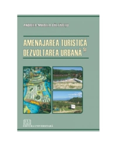 Amenajarea turistica si dezvoltarea urbana - Andreea-Mihaela Baltaretu