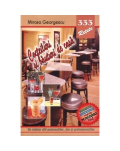 333 Cocteiluri si bauturi de casa - Mircea Georgescu