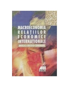 Macroeconomia relatiilor economice internationale - Angelica Bacescu-Carbunaru