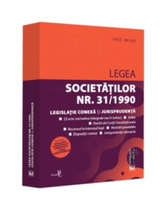 Legea societatilor nr. 31-1990 legislatie conexa si jurisprudenta. Editie tiparita pe hartie alba