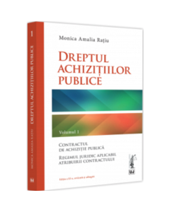 Dreptul achizitiilor publice. Volumul I. Editia a III-a - Monica Amalia Ratiu