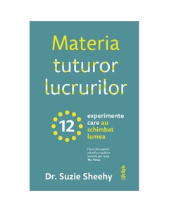 Materia tuturor lucrurilor - Dr. Suzie Sheehy