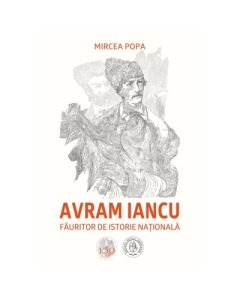 Avram Iancu fauritor de istorie nationala - Mircea Popa