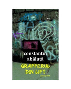 Grafferul din lift - Constantin Abaluta