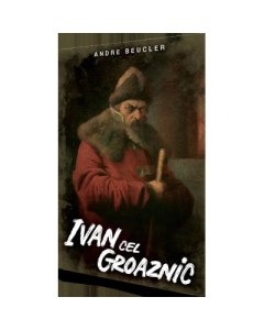 Ivan cel Groaznic - Andre Beucler
