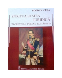 Spiritualitatea juridica in creatiile perene romanesti - Bogdan Cuza