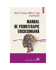 Manual de psihoterapie ericksoniana editia 2022 - Brent B. Geary Jeffrey K. Zeig
