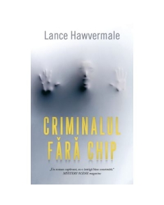 Criminalul fara chip - Lance Hawvermale