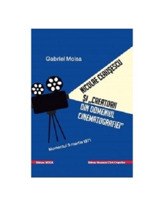 Nicolae Ceausescu si creatorii din domeniul cinematografiei. Momentul 5 martie 1971 - Gabriel Moisa