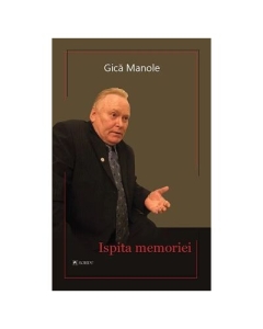 Ispita memoriei - Gica Manole