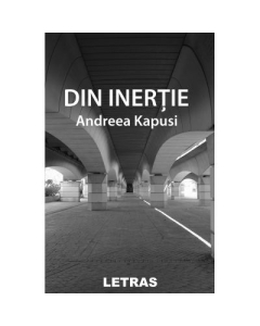 Din inertie - Andreea Kapusi