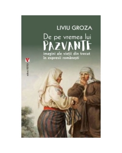 De pe vremea lui Pazvante - Liviu Groza