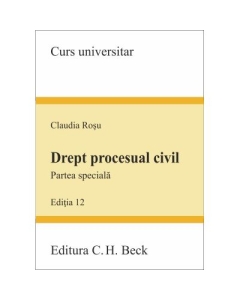 Drept procesual civil. Partea speciala. Editia 12 - Claudia Rosu