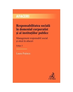 Responsabilitatea sociala in domeniul corporatist si al institutiilor publice. Editia 3 - Laura Potincu