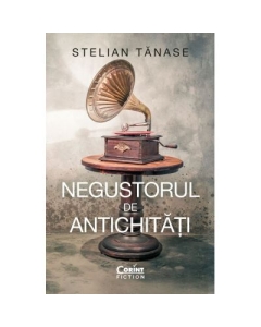 Negustorul de antichitati - Stelian Tanase
