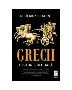 Grecii. O istorie globala - Roderick Beaton
