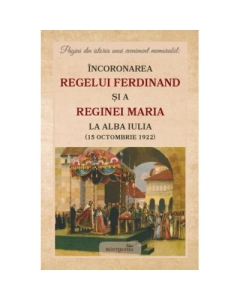 Incoronarea Regelui Ferdinand si a Reginei Maria la Alba Iulia 15 octombrie 1922