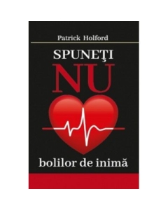 Spuneti NU bolilor de inima - Patrick Holford