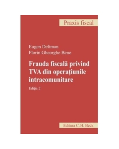 Frauda fiscala privind TVA din operatiunile intracomunitare. Editia 2 - Eugen Deliman