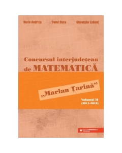 Concursul interjudetean de matematica Marian Tarina. Volumul 2 2011-2019 - Dorin Andrica