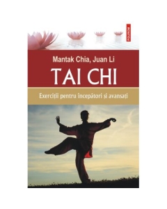 Tai chi. Exercitii pentru incepatori si avansati - Mantak Chia Juan Li