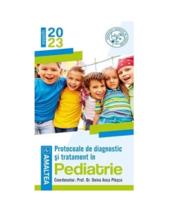 Protocoale de diagnostic si tratament in pediatrie 2023 - Prof. Dr. Doina Anca Plesca