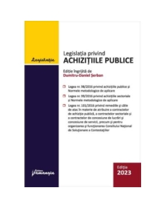 Legislatia privind achizitiile publice. Actualizata 01 mai 2023 - Dumitru-Daniel Serban