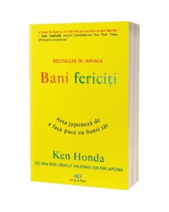 Bani fericiti. Arta japoneza de a face pace cu banii tai - Ken Honda