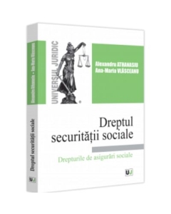 Dreptul securitatii sociale. Drepturile de asigurari sociale - Alexandru Athanasiu Ana-Maria Vlasceanu